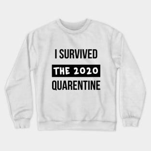 Quarentine survivor Crewneck Sweatshirt